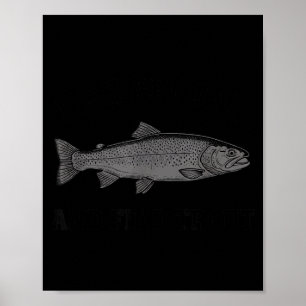 Fish Around and Find Trout Fishing Funny Angler Poster