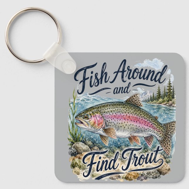 Fish Around and Find Trout Fun Quote Fisherman Key Ring (Front)