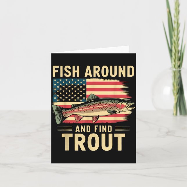 Fish Around And Find Trout Funny Fishing Fishermen Card (Front)
