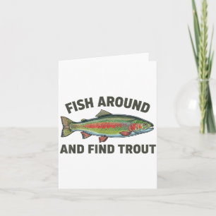 Fish Around And Find Trout Funny Fishing Fishermen Card