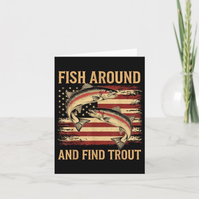 Fish Around And Find Trout Funny Fishing Fishermen Card (Front)