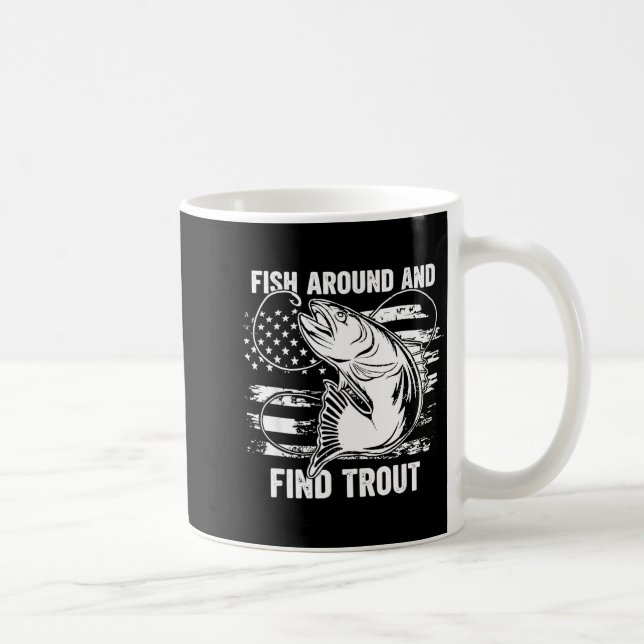 Fish Around And Find Trout Funny Fishing Fishermen Coffee Mug (Right)