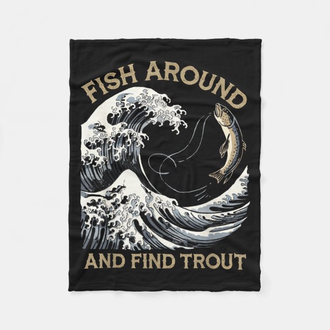 Fish Around And Find Trout Funny Fishing Fishermen Fleece Blanket (Front)