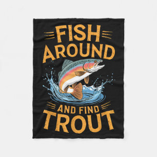 Fish Around And Find Trout Funny Fishing Fishermen Fleece Blanket