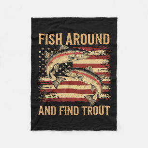 Fish Around And Find Trout Funny Fishing Fishermen Fleece Blanket