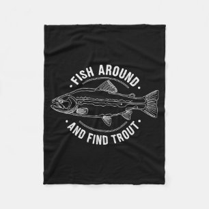 Fish Around And Find Trout Funny Fishing Fishermen Fleece Blanket