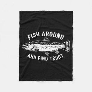 Fish Around And Find Trout Funny Fishing Fishermen Fleece Blanket