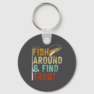 Fish Around And Find Trout Funny Fishing Fishermen Key Ring