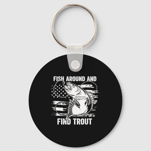 Fish Around And Find Trout Funny Fishing Fishermen Key Ring (Front)
