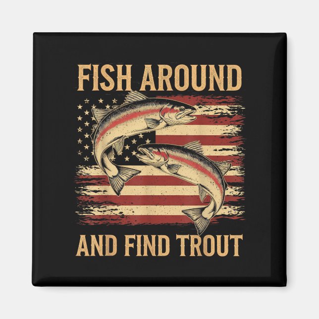 Fish Around And Find Trout Funny Fishing Fishermen Magnet (Front)