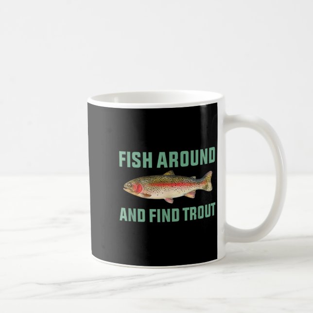 Fish Around And Find Trout Funny Fishing Pun  Coffee Mug (Right)