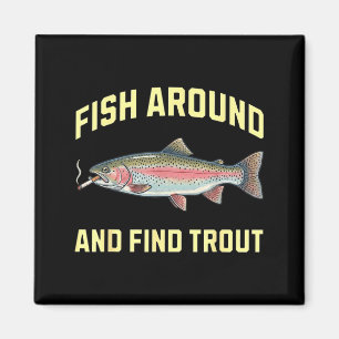 Fish Around and Find Trout Funny Smoking Rainbow Magnet