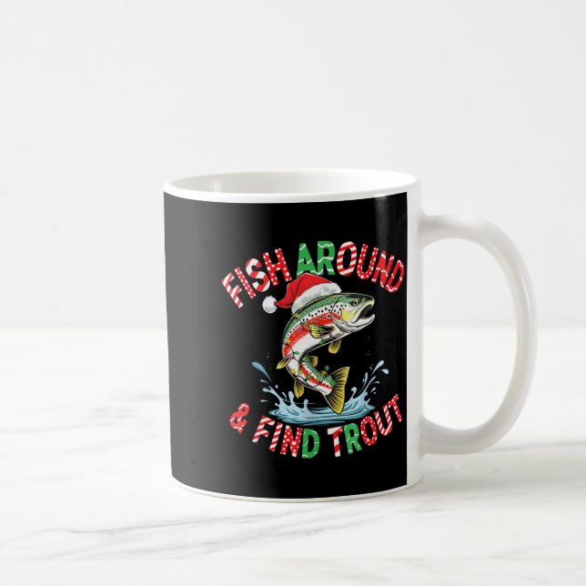 Fish Around Find Trout, Funny Fisherman Fishing Ch Coffee Mug (Right)