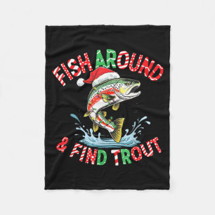 Fish Around Find Trout, Funny Fisherman Fishing Ch Fleece Blanket