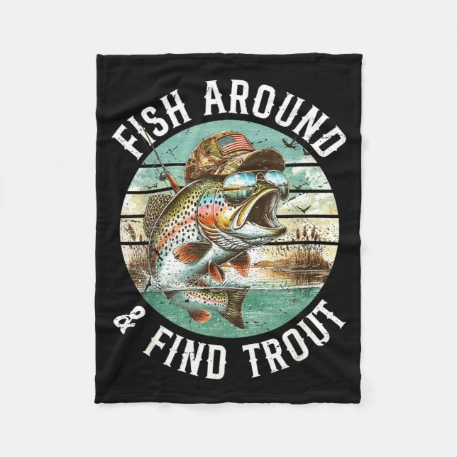 Fish Around Find Trout, Funny Fisherman Fishing Jo Fleece Blanket (Front)