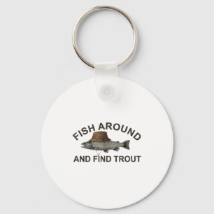 Fish Around Find Trout, Funny Fisherman Fishing Jo Key Ring