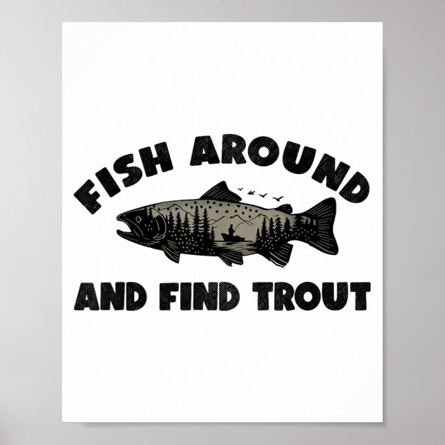 Fish Around Find Trout, Funny Fisherman Fishing Jo Poster (Front)