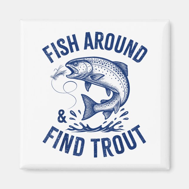 Fish Around Find Trout Funny Fishing Father's Day  Magnet (Front)