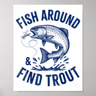 Fish Around Find Trout Funny Fishing Father's Day  Poster