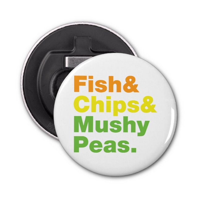 Fish & Chips & Mushy Peas. Bottle Opener (Front)