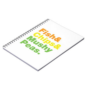Fish & Chips & Mushy Peas. Notebook