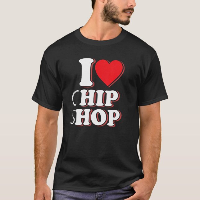 Fish & Chips  Seaside I Love Chip Shop  Hip Hop T-Shirt (Front)