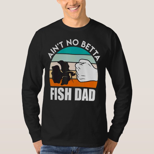Fish Dad Betta Fish 1 T-Shirt (Front)