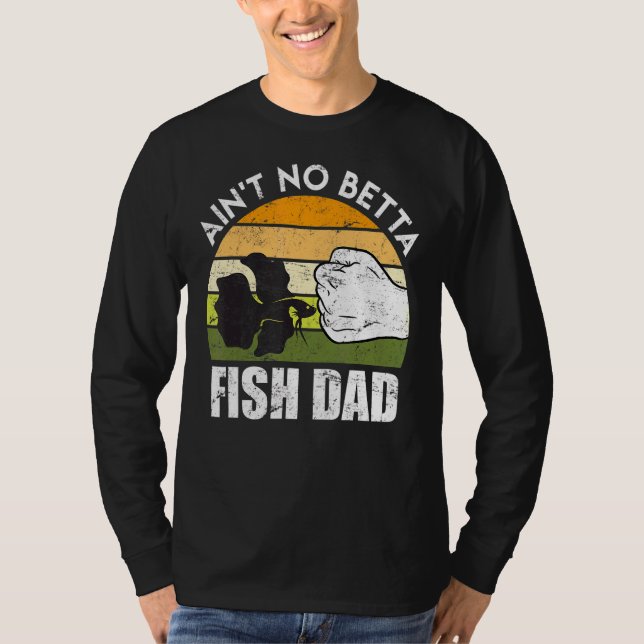 Fish Dad Betta Fish T-Shirt (Front)