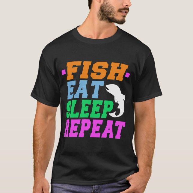 fish eat sleep repeat T-Shirt (Front)