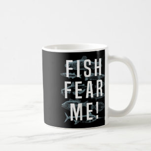 Fish Fear Me Fishing Shirt, Fisherman Tee Gift Coffee Mug