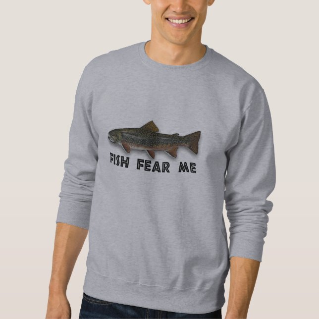 Fish Fear Me Funny Fishing Sports Sweatshirt (Front)