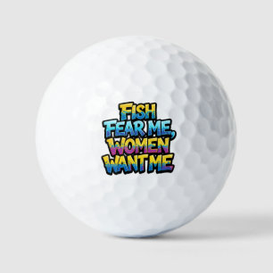 Fish Fear Me Women Want Me Funny Fishing Gift Golf Balls