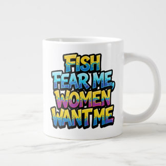 Fish Fear Me Women Want Me Funny Fishing Gift Large Coffee Mug