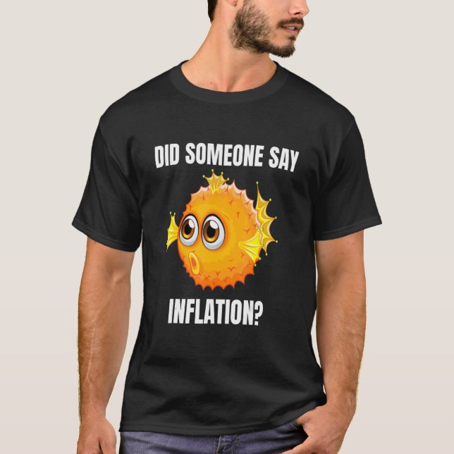 Fish Financial Pufferfish Did Someone Say Inflatio T-Shirt (Front)