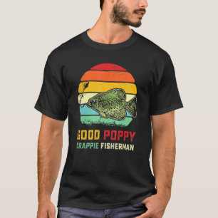 Fish Good Poppy Crappie Fisherman Pun Crappie Fish T-Shirt
