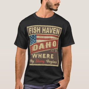 FISH HAVEN, ID It's where my Story begins T-Shirt
