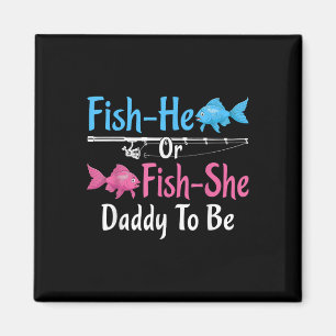Fish-he Or Fish-she Daddy To Be Gender Reveal Baby Magnet