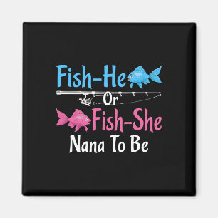 Fish-he Or Fish-she Nana To Be Gender Reveal  Magnet