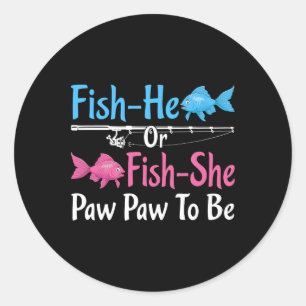 Fish-he Or Fish-she Paw Paw To Be Gender Reveal Classic Round Sticker