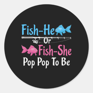 Fish-he Or Fish-she Pop Pop To Be Gender Reveal Ba Classic Round Sticker