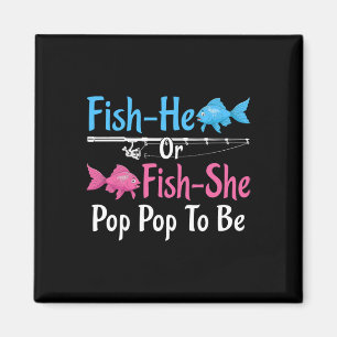 Fish-he Or Fish-she Pop Pop To Be Gender Reveal Magnet