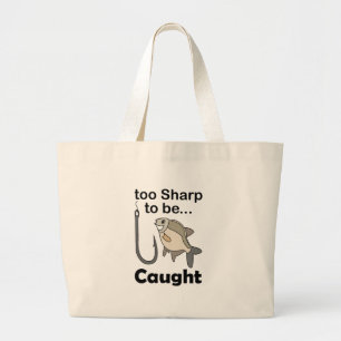 Fish Hook Too Sharp To Be Caught Funny Quote Large Tote Bag