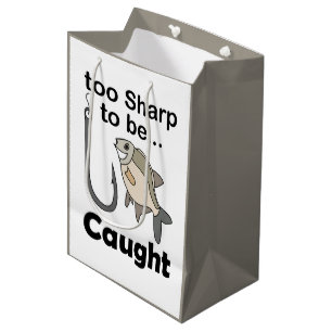 Fish Hook Too Sharp To Be Caught Funny Quote Medium Gift Bag