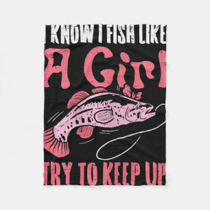 Fish Like Girl Try To Keep Up Cool Fishing Angling Fleece Blanket