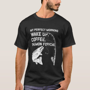 Fish Lover Morning Routine Wake Up Coffee Salmon F T-Shirt