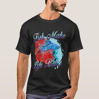 Fish Make Life Betta 178 T-Shirt