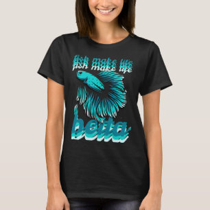 Fish Make Life Betta Betta Owner Fitted T-Shirt