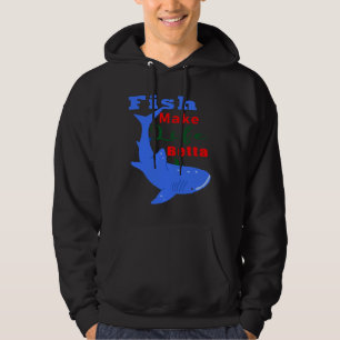 Fish Make Life Betta For Mum And Dad And Fish Hoodie