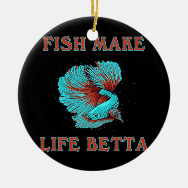 Fish Make Life Betta Funny Siamese Fighting Fish  Ceramic Ornament (Front)