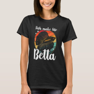Fish Make Life Betta Siamese Fighting Fish 1 T-Shirt